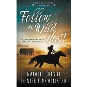 Follow a Wild Heart, Paperback - Denise F. McAllister imagine