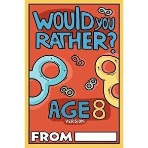 Would You Rather Age 8 Version, Paperback - Billy Chuckle imagine