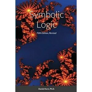 Symbolic Logic: Fifth Edition, Paperback - Daniel Kern imagine