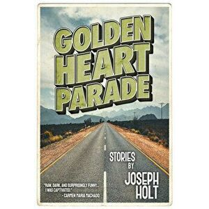 Golden Heart Parade, Paperback - Joseph Holt imagine