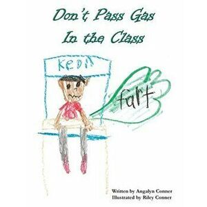 Don't Pass Gas in the Class, Paperback - Angalyn Conner imagine