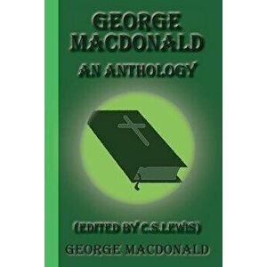 George MacDonald: An Anthology, Paperback - C. S. Lewis imagine