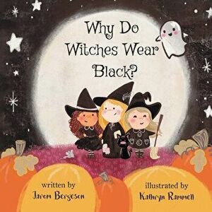 Why Do Witches Wear Black?, Paperback - Kathryn Rammell imagine