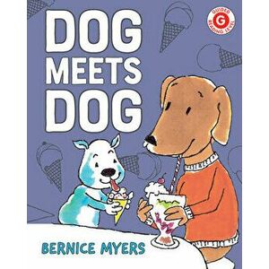 Dog Meets Dog, Paperback - Bernice Myers imagine