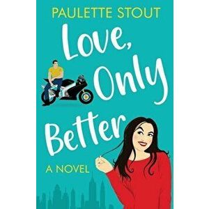 Love, Only Better, Paperback - Paulette Stout imagine
