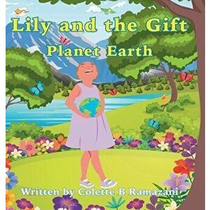Lily and the Gift Planet Earth, Hardcover - Colette Ramazani imagine