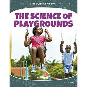 The Science of Playgrounds, Paperback - R. L. Van imagine