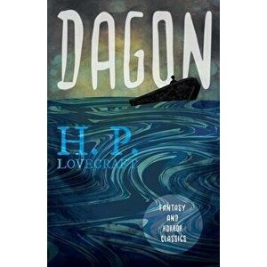 Dagon (Fantasy and Horror Classics): With a Dedication by George Henry Weiss, Paperback - H. P. Lovecraft imagine