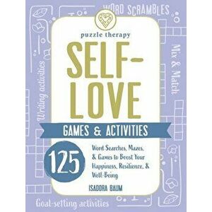 Self-Love Games & Activities: 125 Word Searches, Mazes, & Games to Boost Your Happiness, Resilience, & Well-Being - Isadora Baum imagine