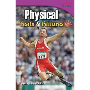 Physical: Feats & Failures, Paperback - Dona Herweck Rice imagine