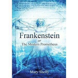 Frankenstein or the Modern Prometheus (Annotated), Hardcover - Mary Shelly imagine