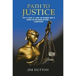 Path to Justice, Paperback - Jim Dutton imagine