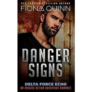 Danger Signs: An Iniquus Action Adventure Romance, Paperback - Fiona Quinn imagine