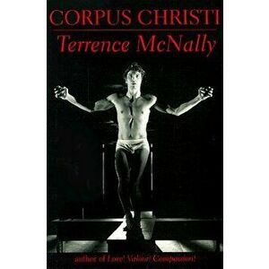 Corpus Christi: A Play, Paperback - Terrence McNally imagine