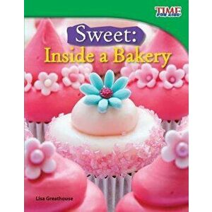 Sweet: Inside a Bakery, Paperback - Lisa Greathouse imagine