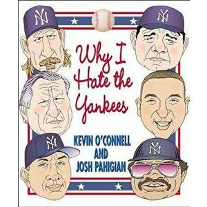 Why I Hate the Yankees, Paperback - Kevin O'Connell imagine
