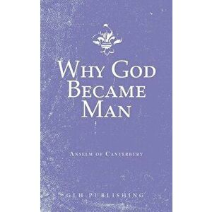 Why God Became Man, Paperback - *** imagine