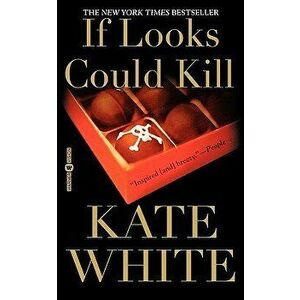 If Looks Could Kill, Paperback - Kate White imagine