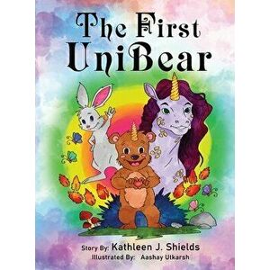 The First Unibear, Hardcover - Kathleen Shields imagine