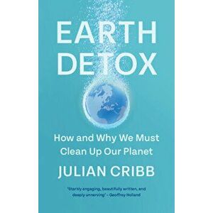 Earth Detox, Paperback - Julian Cribb imagine