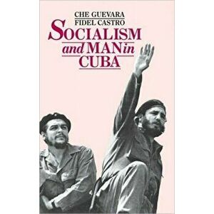 Socialism and Man in Cuba, Paperback - Ernesto Che Guevara imagine