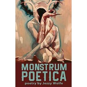 Monstrum Poetica, Paperback - Jezzy Wolfe imagine