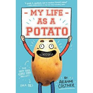 My Life as a Potato, Paperback - Arianne Costner imagine