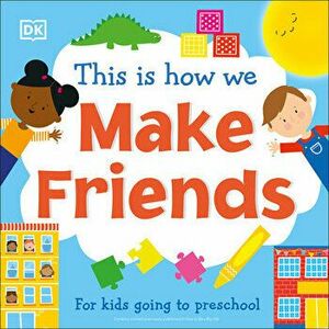This Is How We Make Friends: For Kids Going to Preschool, Board book - *** imagine