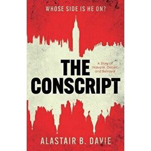 The Conscript, Paperback - Alastair Davie imagine