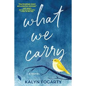 What We Carry, Paperback - Kalyn Fogarty imagine