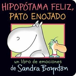 Hipopótama Feliz, Pato Enojado (Happy Hippo, Angry Duck), Board book - Sandra Boynton imagine