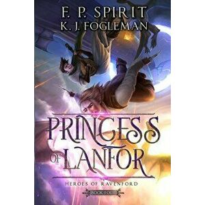 Princess of Lanfor (Heroes of Ravenford Book 4), Paperback - F. P. Spirit imagine