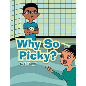 Why so Picky?, Paperback - S. E. Floyd imagine