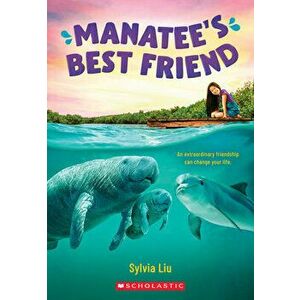 Manatee's Best Friend, Paperback - Sylvia Liu imagine