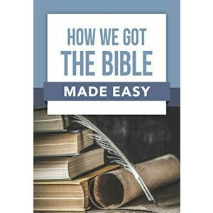 How We Got the Bible Made Easy, Paperback - *** imagine