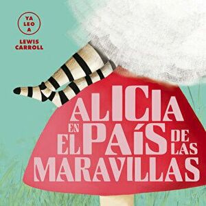 Alicia En El País de Las Maravillas, Hardcover - Lewis Carroll imagine