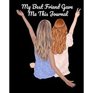 My Best Friend Gave Me This Journal: Bestie Gifts For Women - Gal Pal Present - Black Lined BFFS Composition Notebook & Journal To Write In Quotes, Jo imagine
