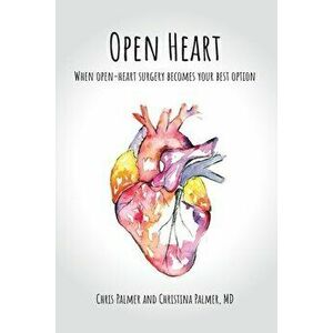 Open Heart, Paperback - Chris Palmer imagine