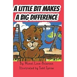 A Little Bit Makes a Big Difference, Hardcover - Monet Love-Peterson imagine