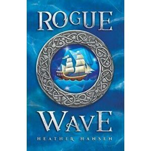 Rogue Wave, Paperback - Heather Hansen imagine