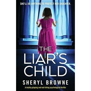 The Liar's Child: A totally gripping and nail-biting psychological thriller, Paperback - Sheryl Browne imagine