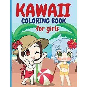 Kawaii Coloring Book for Girls: Chibi Girls Coloring Book Kawaii Cute Coloring Book Japanese Manga Drawings And Cute Anime Characters Coloring Page Fo imagine