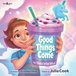 Good Things Come to Those Who Wait, Paperback - Julia Cook imagine