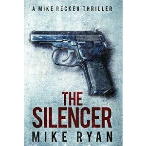 The Silencer, Hardcover - Mike Ryan imagine
