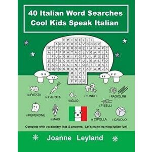40 Italian Word Searches Cool Kids Speak Italian: Complete with vocabulary lists & answers. Let's make learning Italian fun! - Joanne Leyland imagine