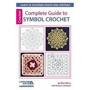 Complete Guide to Symbol Crochet, Paperback - Rita Weiss imagine