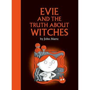 Evie and the Truth about Witches, Hardcover - John Martz imagine
