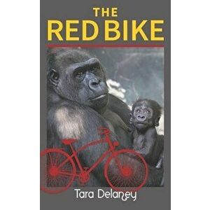 The Red Bike, Paperback - Tara Delaney imagine