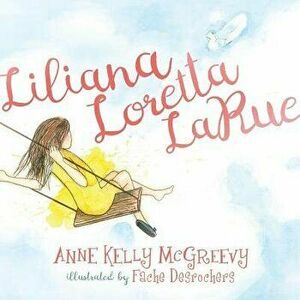 Liliana Loretta Larue, Paperback - Anne Kelly McGreevy imagine