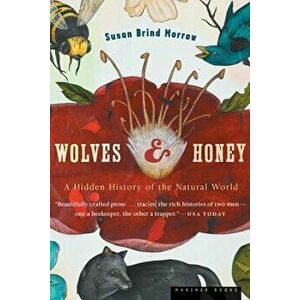 Wolves and Honey: A Hidden History of the Natural World, Paperback - Susan Brind Morrow imagine